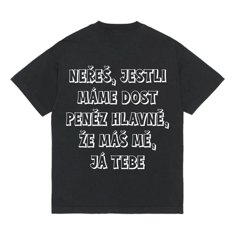Tričko „Neřeš jestli máme dost peněz“