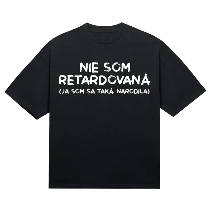 Tričko „Nie som retardovaná“