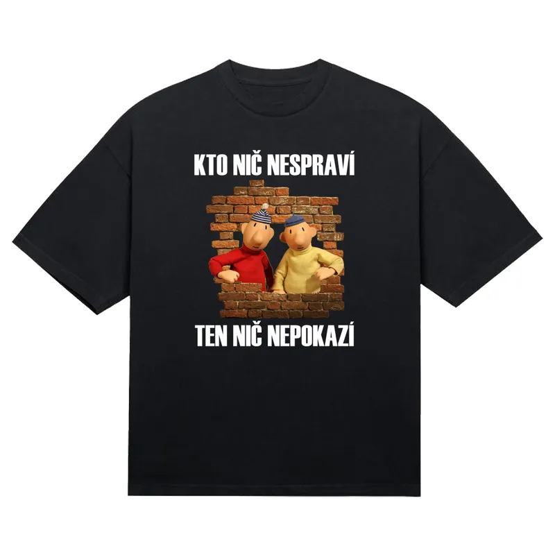 Tričko „Kto nič nespraví ten nič nepokazí“