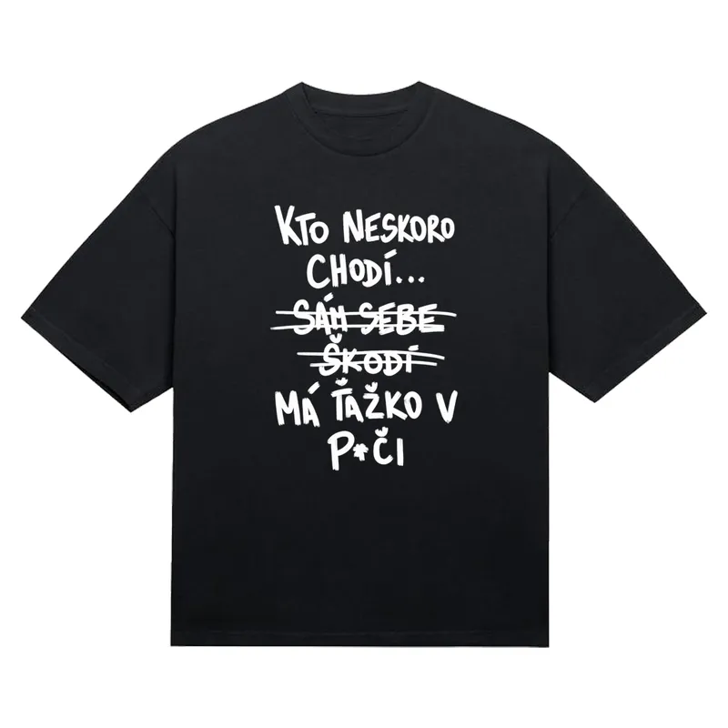 Tričko „Kto neskoro chodí…má ťažko“