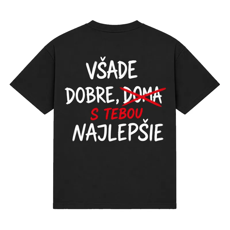 Tričko „Všade dobre s tebou najlepšie“