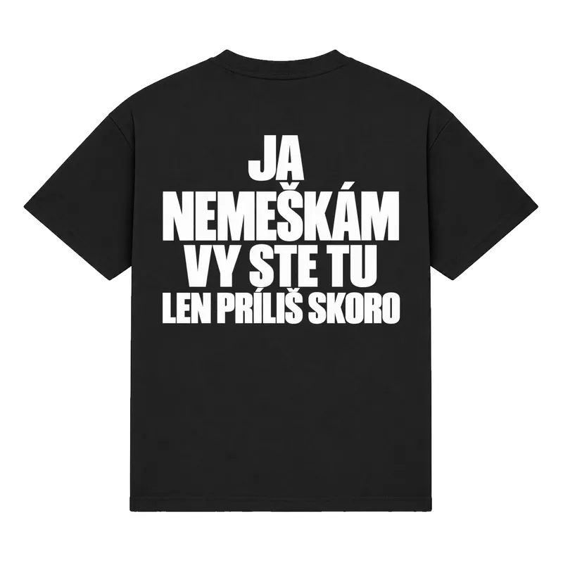 Tričko „Ja nemeškám vy ste tu len príliš skoro“