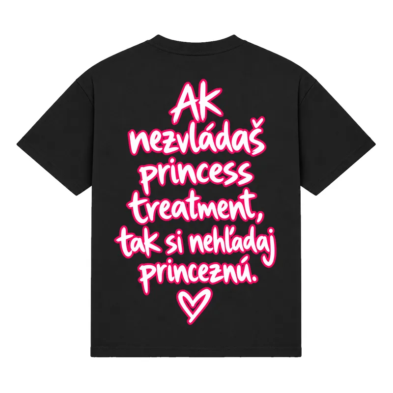 Tričko „Ak nezvládaš princess treatment“