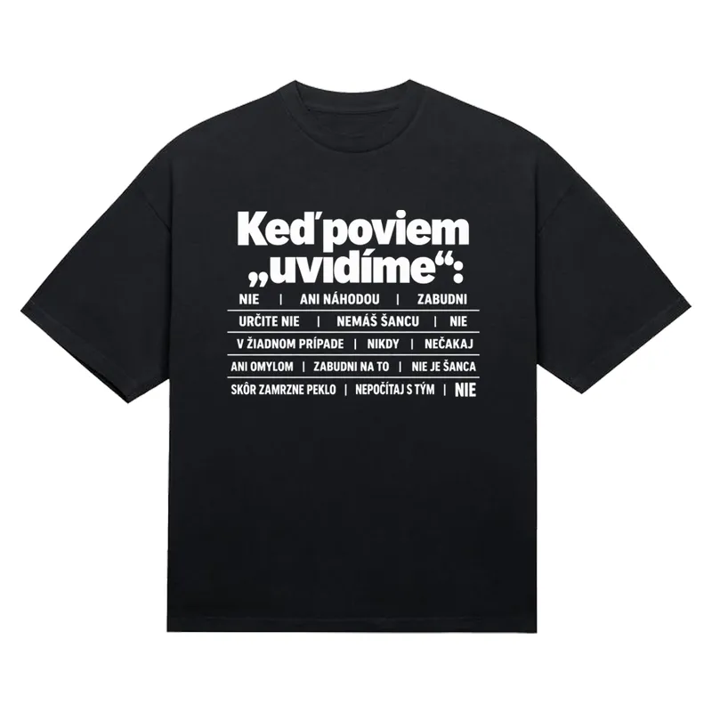Tričko „Keď poviem „uvidíme“:“