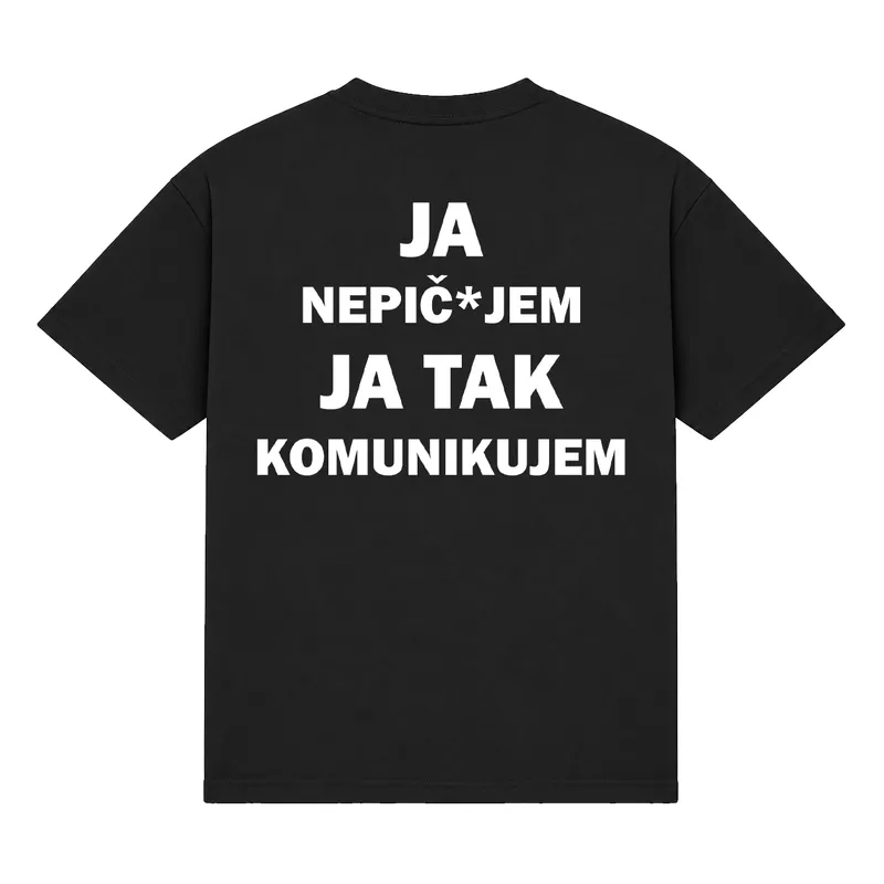 Tričko „Ja nepič*jem ja tak komunikujem“