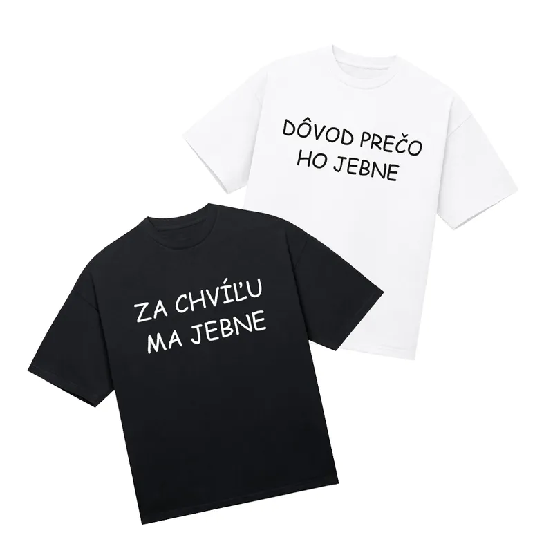 Tričká párové „Za chvíľu ma jebne/Dôvod prečo ho jebne“ (2pack)
