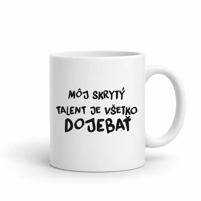 Hrnček „Môj skrytý talent je všetko dojebať“