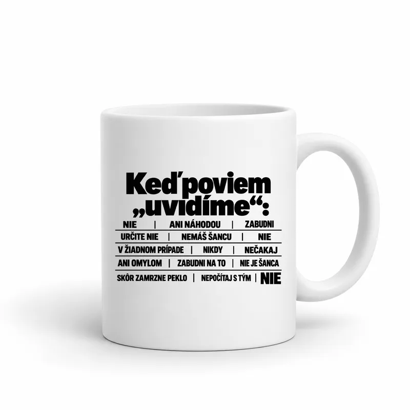 Hrnček „Keď poviem uvidíme“