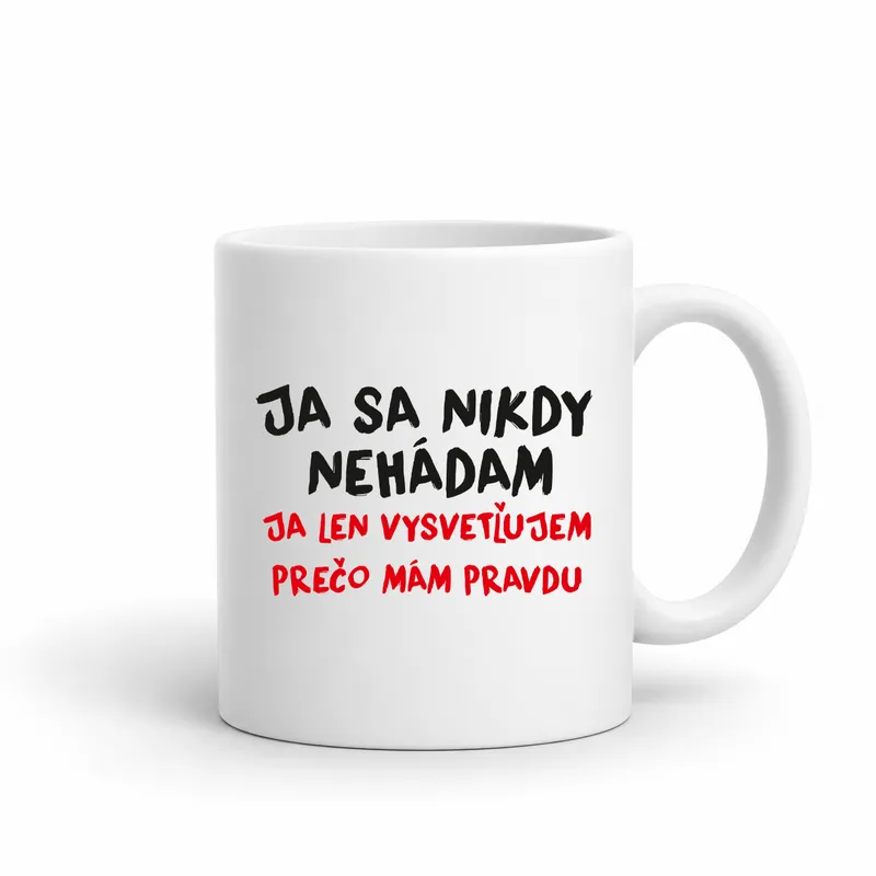 Hrnček „Ja sa nikdy nehádam“