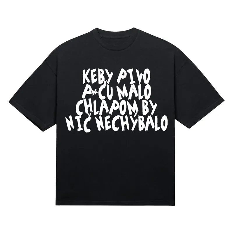 Tričko „Keby pivo p*ču malo“