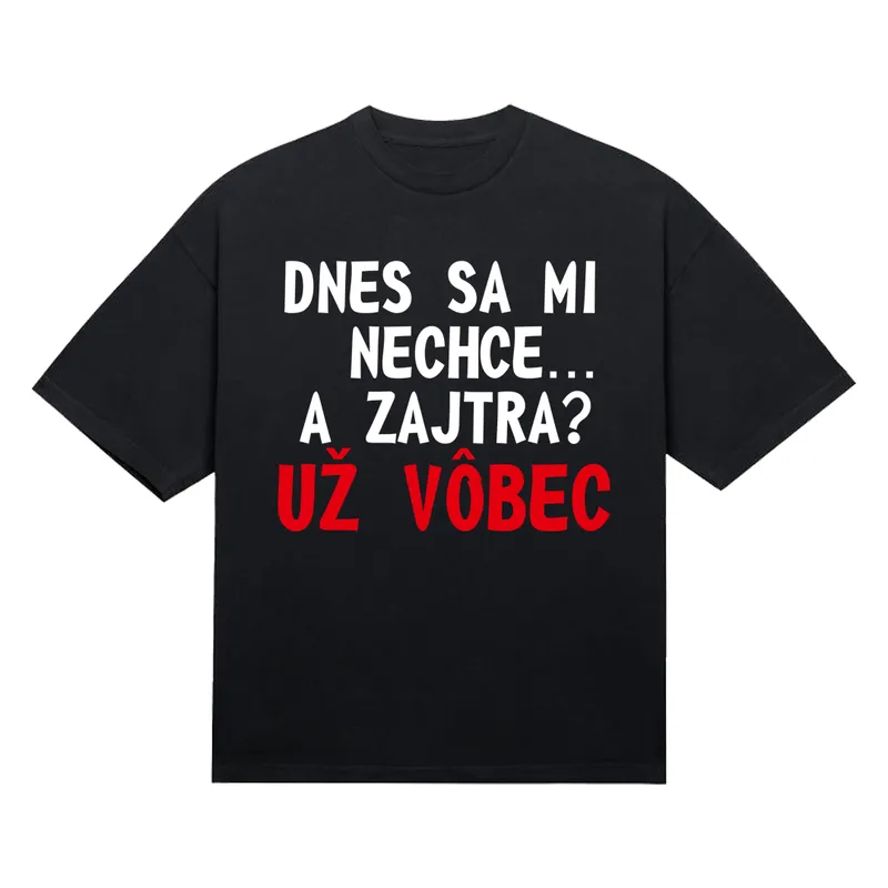 Tričko „Dnes sa mi nechce“