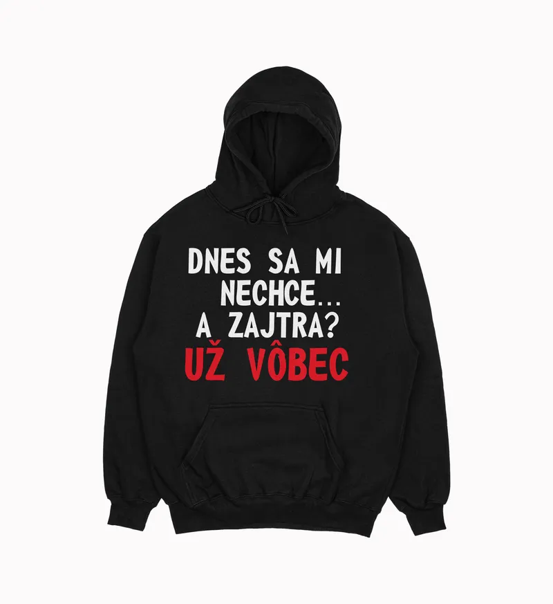 Mikina „Dnes sa mi nechce“