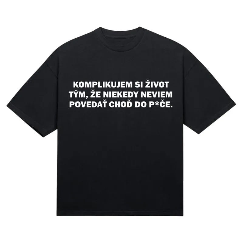 Tričko „Komplikujem si život“
