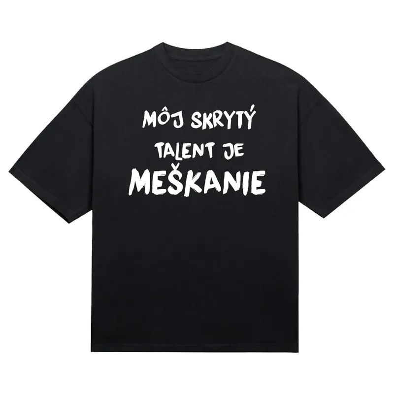 Tričko „Môj skrytý talent je meškanie“