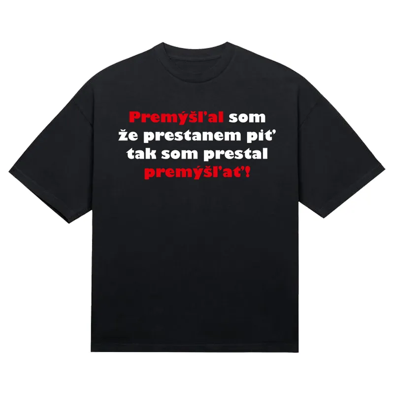 Tričko „Premýšľal som že prestanem piť“
