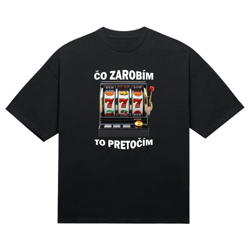 Tričko „Čo zarobím to pretočím“