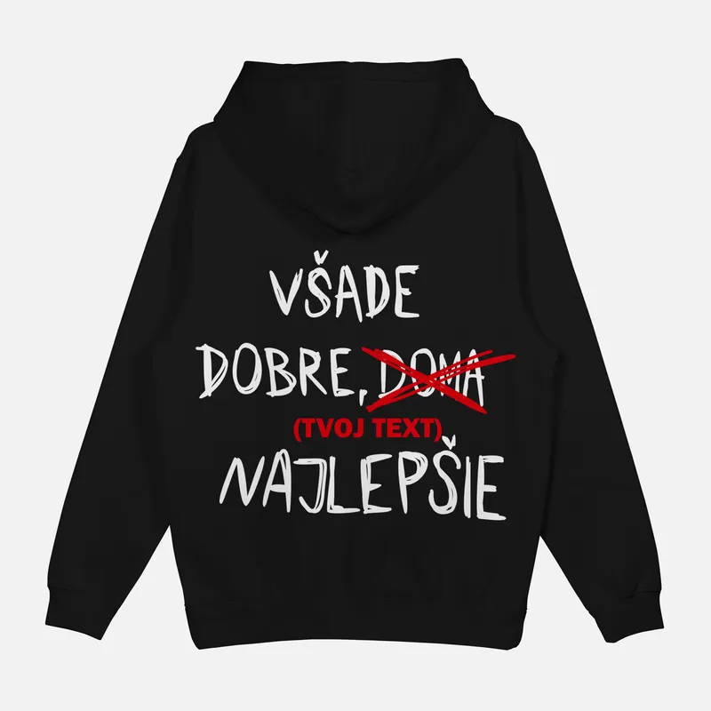 Mikina „Všade dobre (tvoj text)“