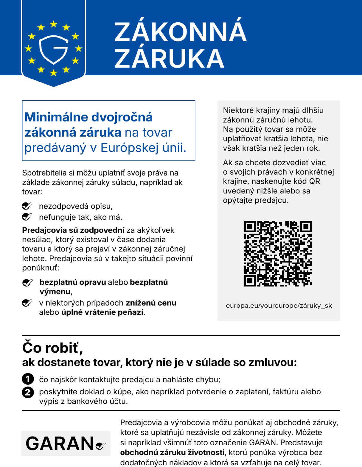Harmonizované oznámenie o zákonnej záruke súladu: Zákonná záruka. Minimálne dvojročná zákonná záruka na tovar predávaný v Európskej únii.