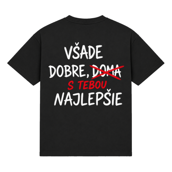 Tričko "Všade dobre s tebou najlepšie"