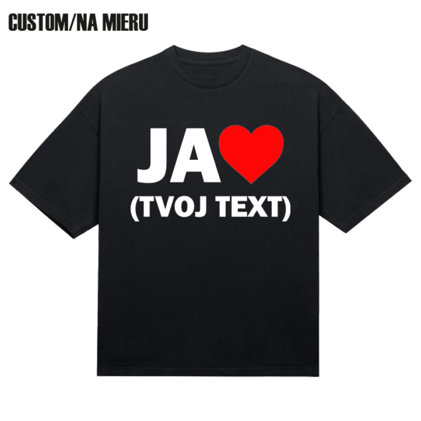 Tričko "Ja milujem (tvoj text)"
