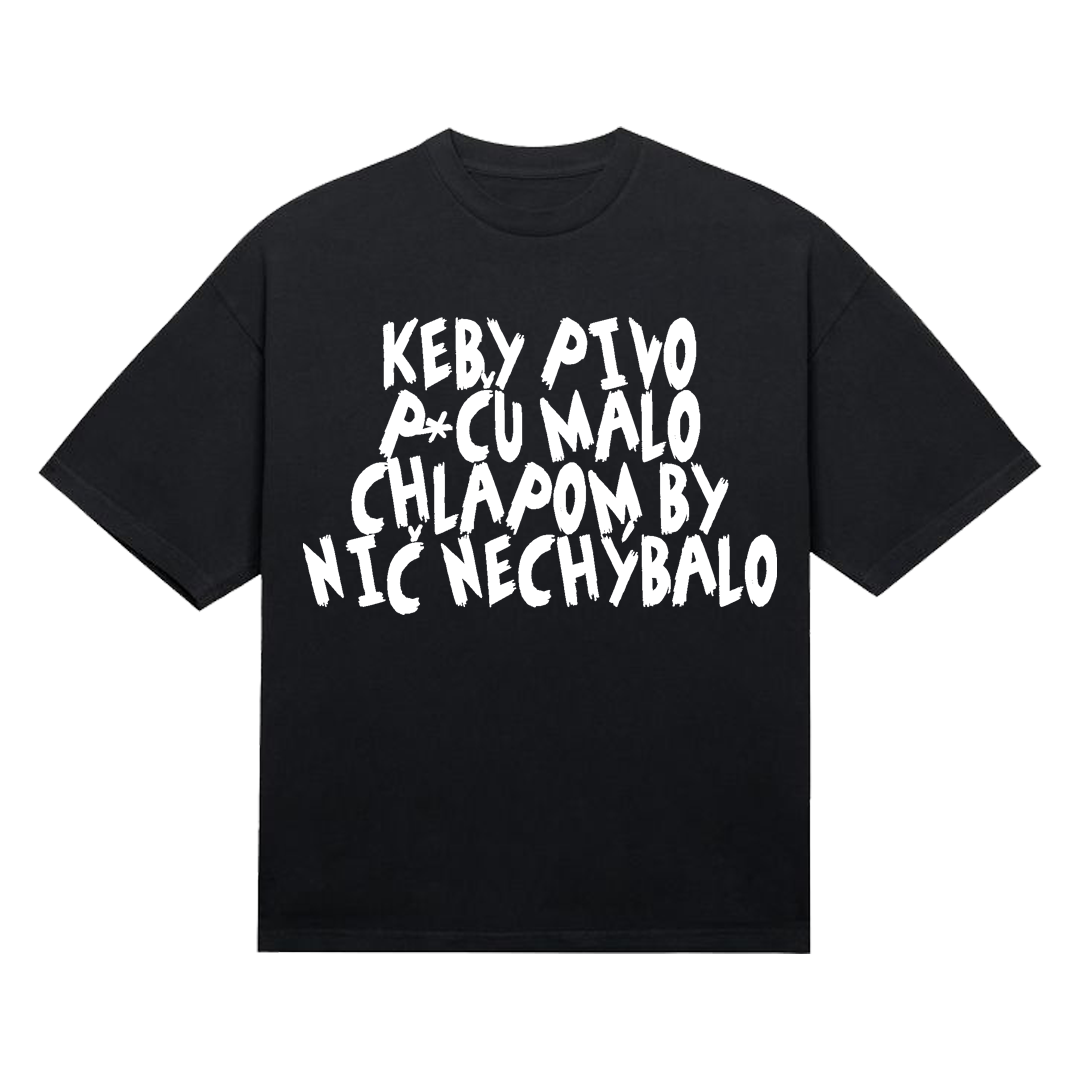 Tričko "Keby pivo p*ču malo"