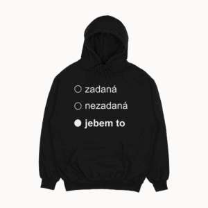 Mikina "Zadaná nezadaná jebem to"