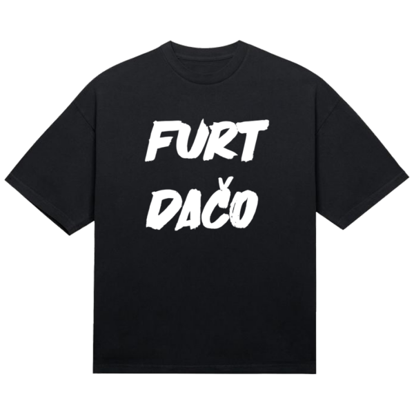 Tričko "Furt dačo"