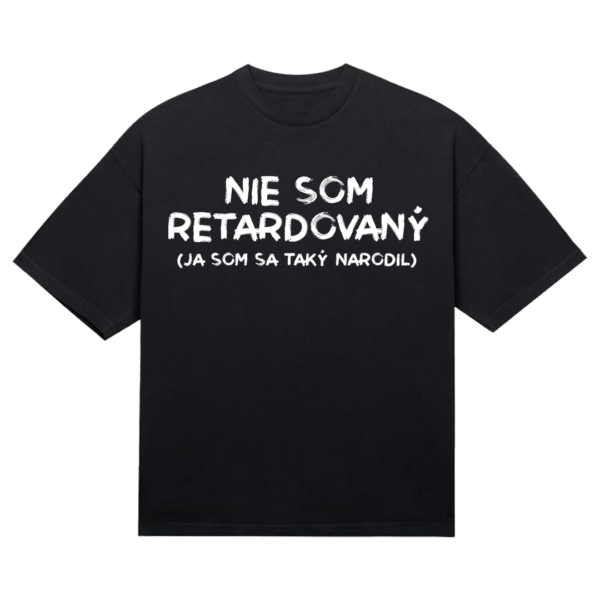 Tričko "Nie som retardovaný"