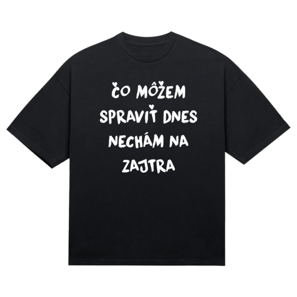 Tričko "Čo môžem spraviť dnes"