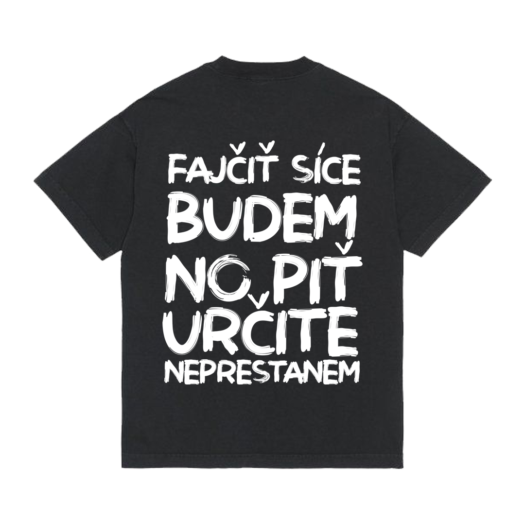 Tričko "Fajčiť budem no piť neprestanem"