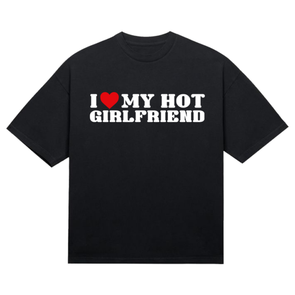 Tričko "I love my hot girlfriend"