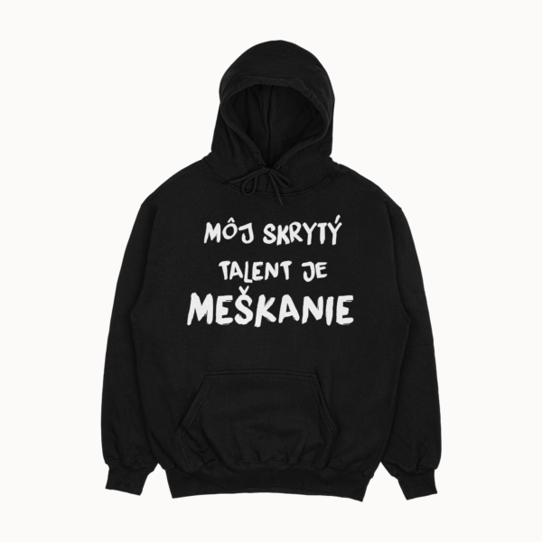 Mikina "Môj skrytý talent je meškanie"