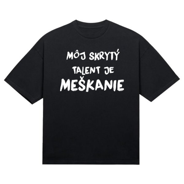 Tričko "Môj skrytý talent je meškanie"