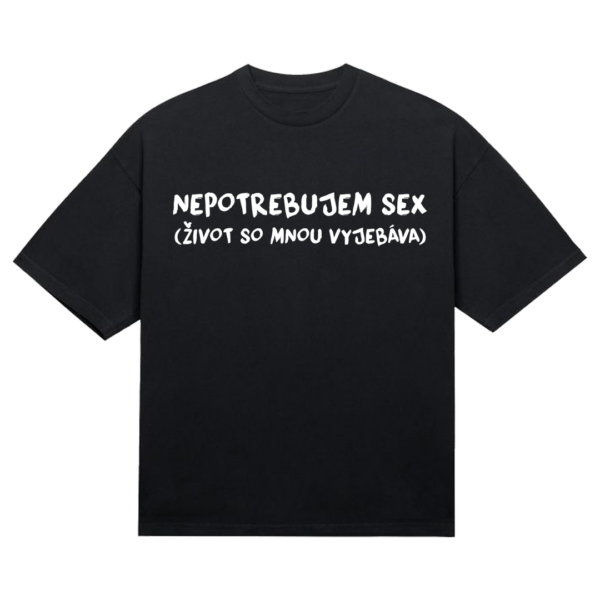 Tričko "Nepotrebujem sex"
