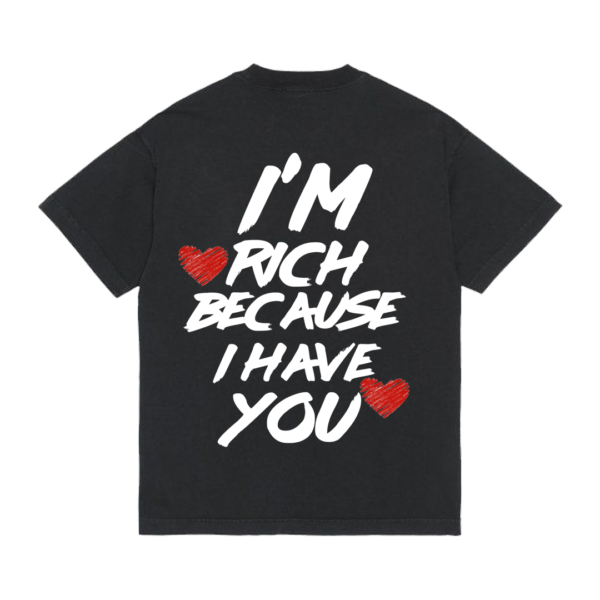 Tričko "I'm rich because i have you"