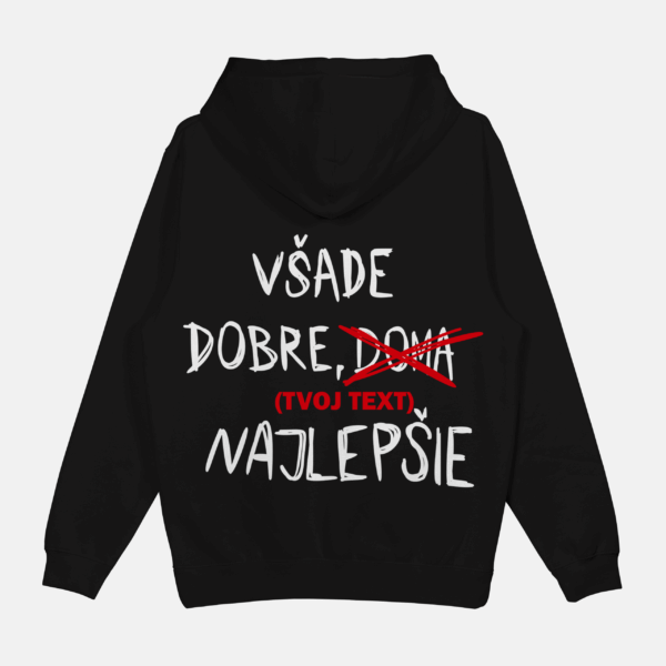 Mikina "Všade dobre (tvoj text)"