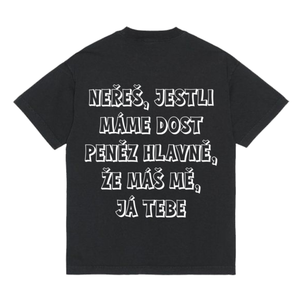 Tričko "Neřeš jestli máme dost peněz"