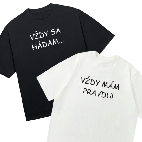 Tričká párové "Vždy sa hádam/Vždy mám pravdu" (2pack)