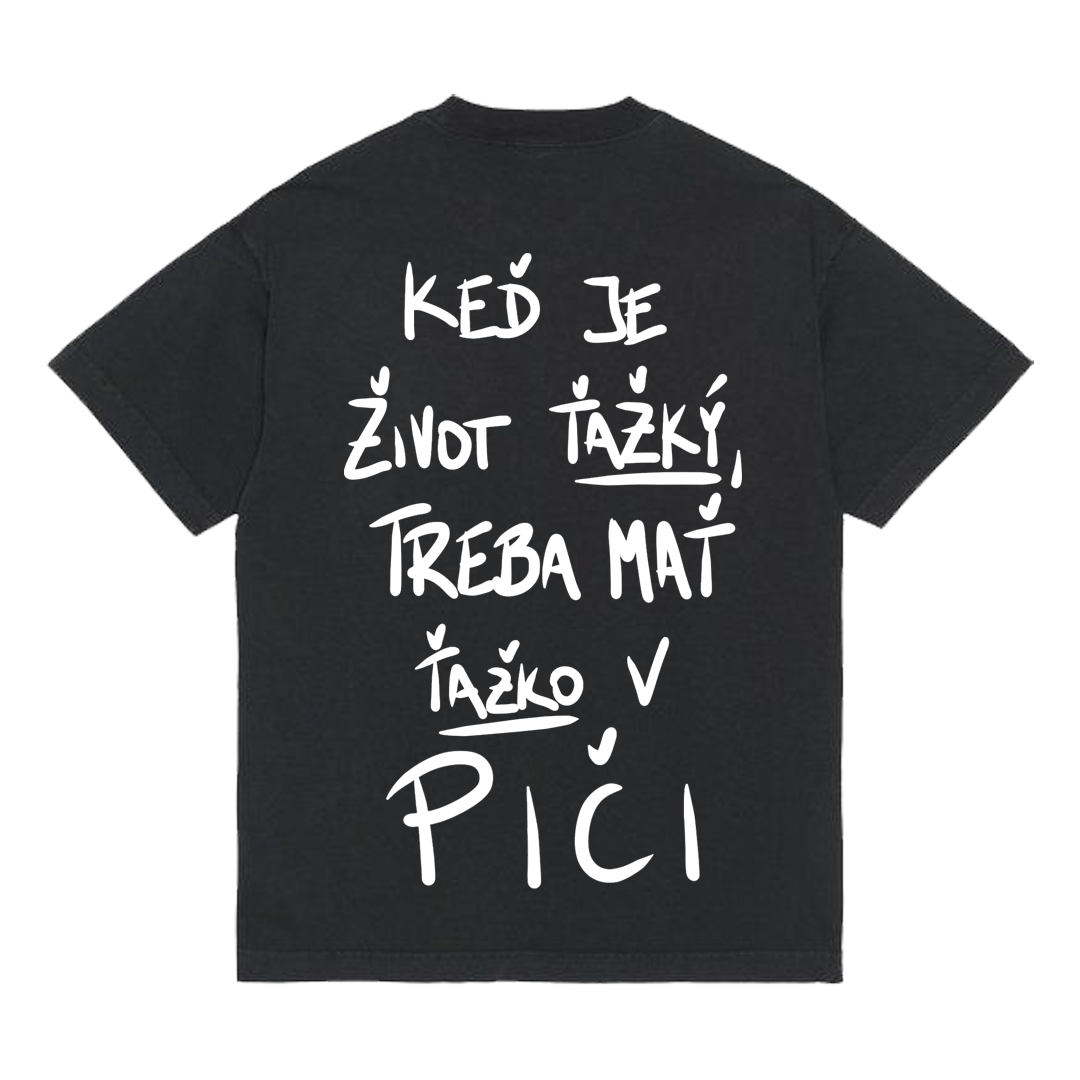Tričko "Keď je život ťažký"