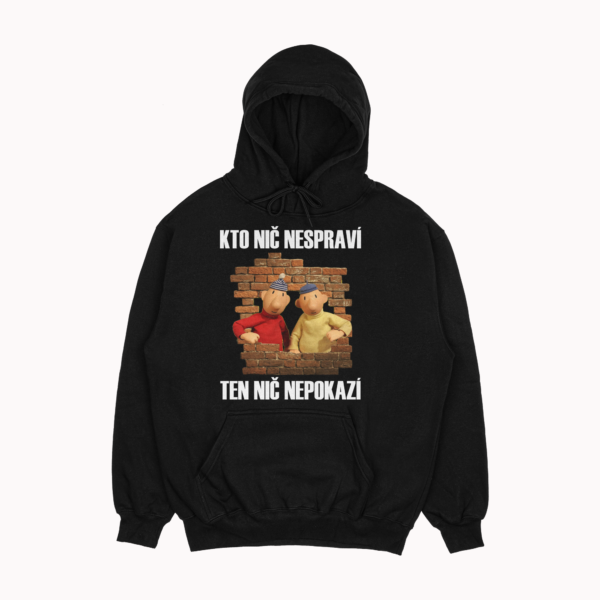 Mikina "Kto nič nespraví ten nič nepokazí"