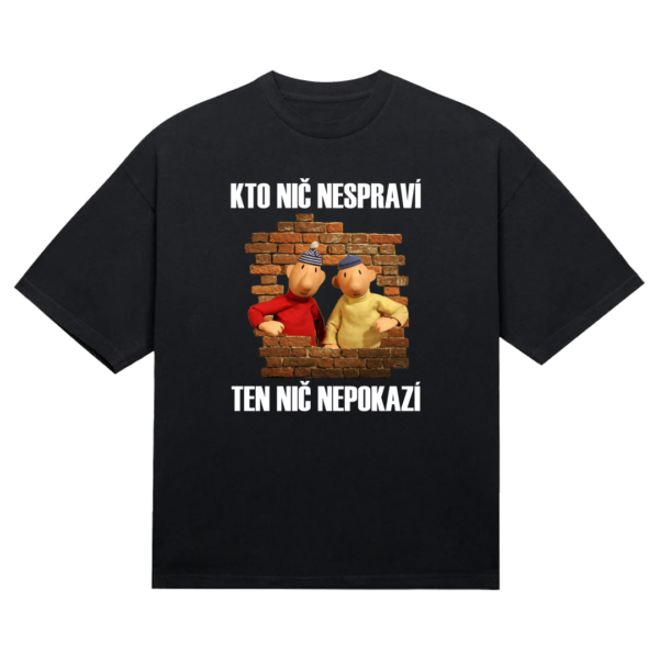 Tričko "Kto nič nespraví ten nič nepokazí"