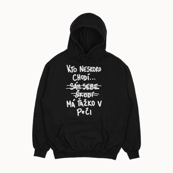 Mikina "Kto neskoro chodí...má ťažko"