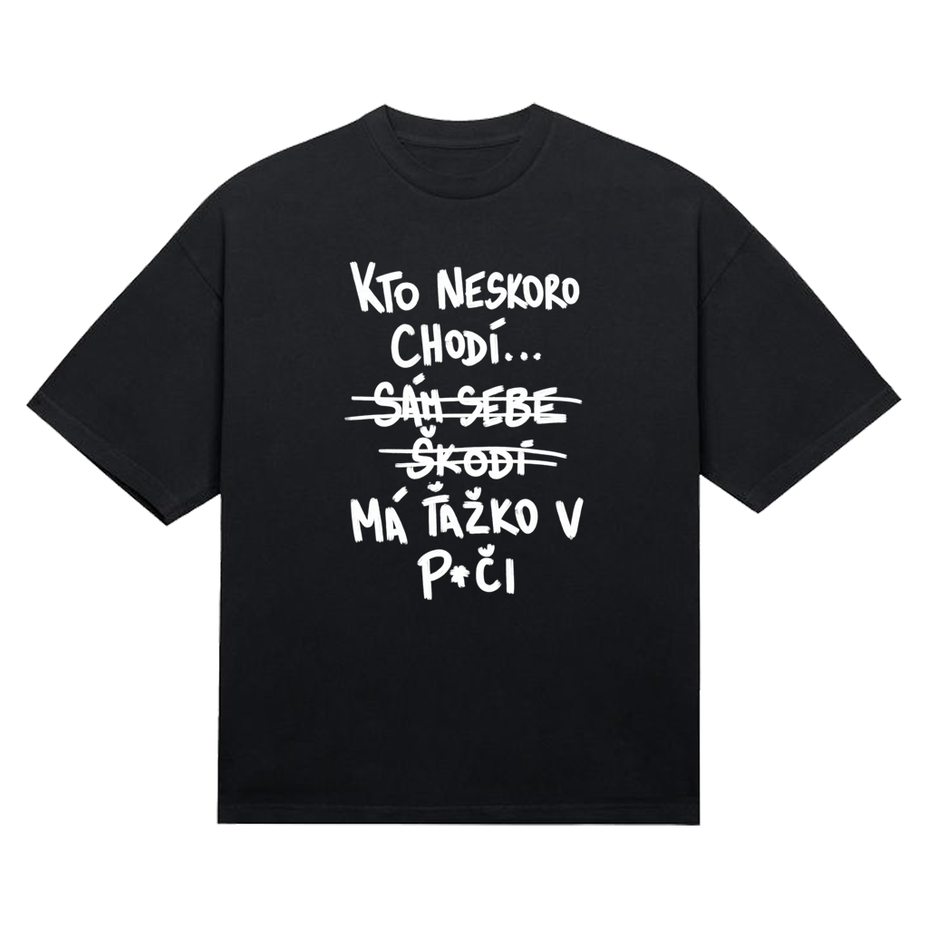 Tričko "Kto neskoro chodí...má ťažko"