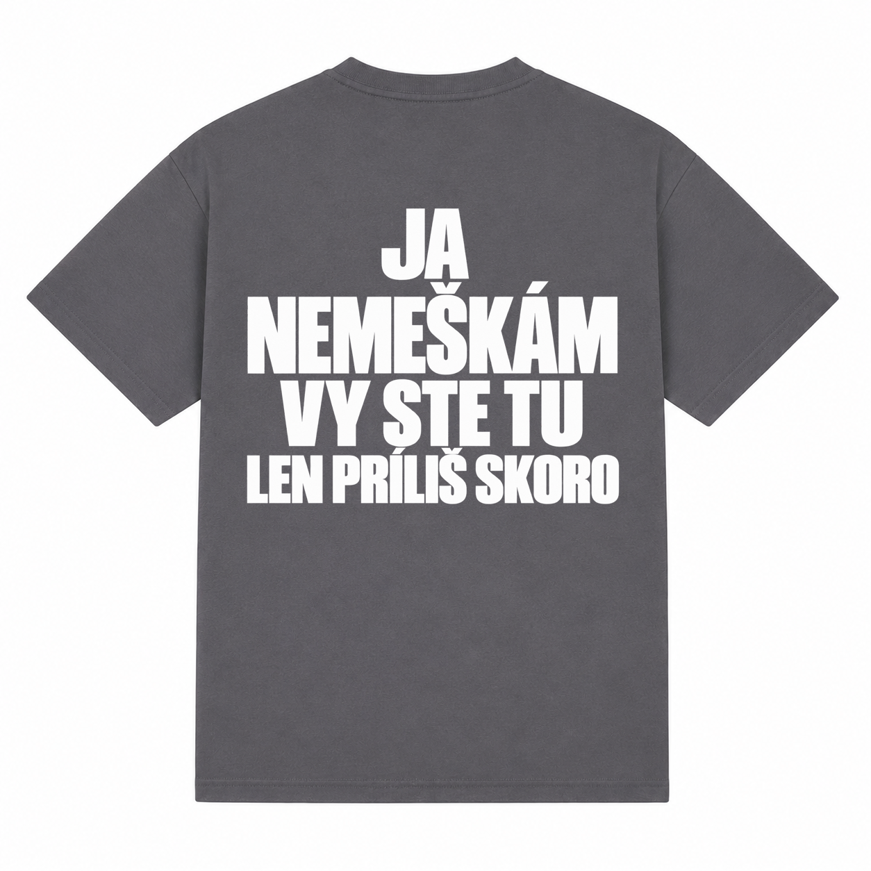 Tričko "Ja nemeškám vy ste tu len príliš skoro" – Obrázok 2
