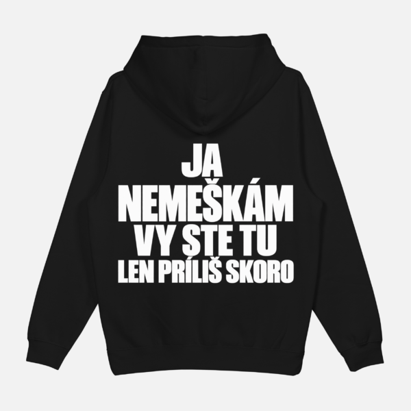 Mikina "Ja nemeškám vy ste tu len príliš skoro"