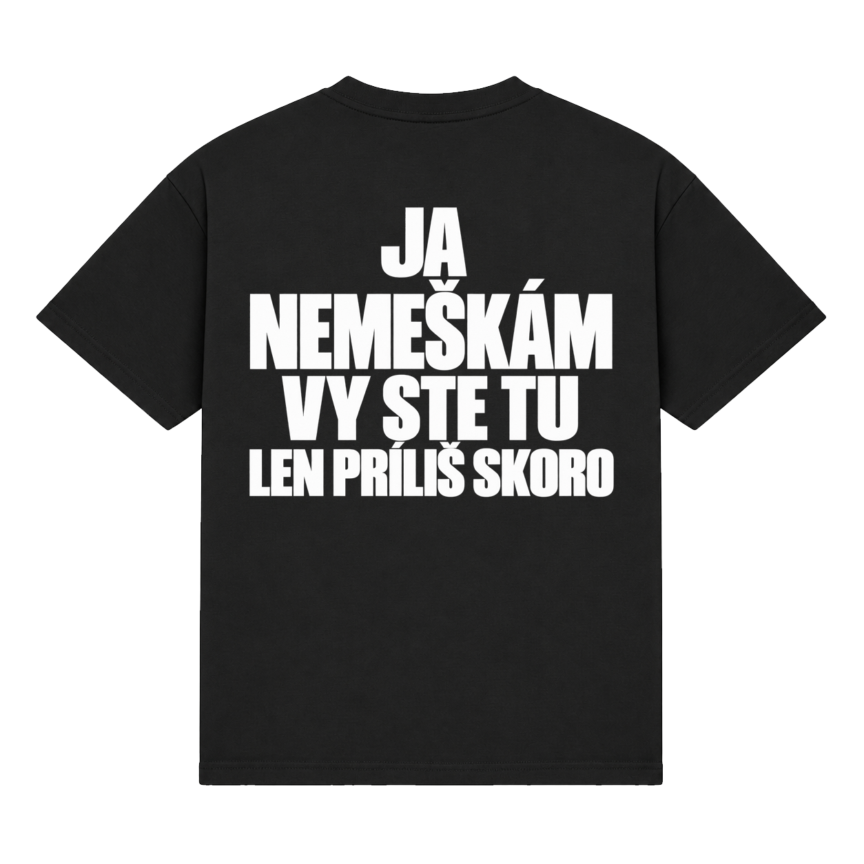 Tričko "Ja nemeškám vy ste tu len príliš skoro"